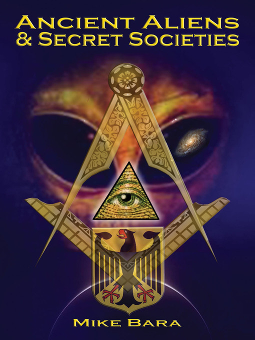 Title details for Ancient Aliens and Secret Societies by Mike Bara - Available